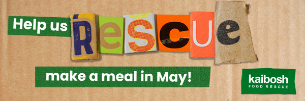 Collage sign on cardboard saying Help us rescue make a meal in May with Kaibosh logo.