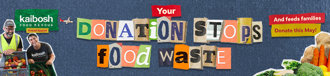 Banner image with two people wearing Kaibosh uniform at left and collage letters in middle saying Your donation stops food waste and feeds families, Donate this May.